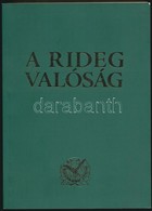 Homonnay Ottó János: A Rideg Valóság. Bp., 2009, MVK. Második, Javított Kiadás. Kiadói Papírkötés. - Ohne Zuordnung