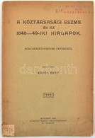 Erdős Ernő: A Köztársasági Eszme és Az 1848-49-iki Hirlapok. Bölcsészetdoktori értekezés. Bp., 1914. Bichler I. Ny. 35p. - Unclassified