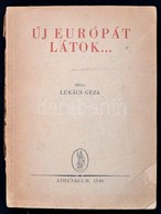 Lukács Géza: Új Európát Látok. Bp.,1946, Athenaeum. Kiadói Papírkötés, Szakadozott, Kissé Hiányos Borítóval és Gerinccel - Unclassified