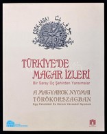 A Magyarok Nyomai Törökországban. Türkiye'de Magar Izleri. Kiállítási Katalógus. Szerk.: T. Cengiz Göncü. Istanbul, 2010 - Unclassified