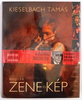 Kieselbach Tamás: Magyar Zene és Kép. Bp.,[2007],Corvina. CD-melléklettel. Kiadói Egészvászon-kötés, Kiadói Papír Védőbo - Ohne Zuordnung