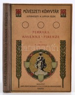 Pekár Gyula: Ferrara, Ravenna, Firenze. Művészeti Könyvtár. Bp., 1907, Lampel R. (Wodianer F. és Fiai),152 P. Kiadói Sze - Unclassified