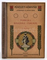 Pekár Gyula: Ferrara, Ravenna, Firenze. Művészeti Könyvtár. Bp., 1907, Lampel R. (Wodianer F. és Fiai),152 P. Kiadói Sze - Ohne Zuordnung