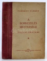 Fornády Elemér: A Borkezelés Mestersége. Gyakorlati Borgazdaság. Bp.,1941, Budapesti Szállodások és Vendéglősök Ipartest - Ohne Zuordnung