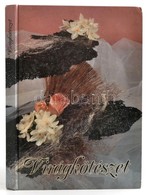 Virágkötészet. Szerk.: Wenszky Ágnes. Bp.,1990, Mezőgazdasági. Második Kiadás. Kiadói Kartonált Papírkötés. - Sin Clasificación