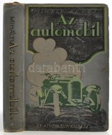 Mihály Dénes: Az Automobil, Teherautó, Motorkerékpár Szerkezete, Kezelése, Vezetése, Gyakorlati Tanácsok, Hatósági Rende - Sin Clasificación