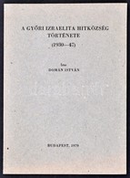 Domán István: A Győri Izraelita Hitközség Története. A Magyarországi Zsidó Hitközségek Monográfiái 9. (1930-47). Bp., 19 - Ohne Zuordnung