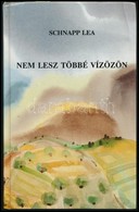 Schnapp Lea: Nem Lesz Többé Vízözön. Haifa, 1992, Tamir-ny. Kiadói Kartonált Papírkötés. A Szerző által Dedikált. - Sin Clasificación