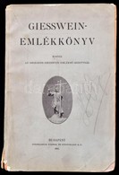 Giesswein-emlékkönyv. Kiadja Az Országos Giesswein Emlékmű-Bizottság. Bp.,1925, Stephaneum, 4+246+2 P. Kiadói Szakadt Pa - Unclassified