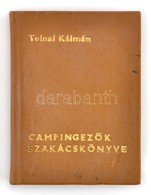 Tolnai Kálmán: Campingezők Szakácskönyve. Bp.,1984, Kossuth. Kiadói Aranyozott Műbőr-kötés. Számozott (500/367) Példányb - Unclassified