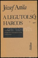 József Attila: A Legutolsó Harcos. A Költő Kéziratos Verseskönyvének Hasonmása. Dr. Tóth Ferenc: József Attila. A Leguto - Ohne Zuordnung