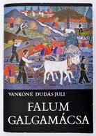Vankóné Dudás Juli: Falum, Galgamácsa. Dedikált!  (Studia Comitatensia 4.) Szentendre, 1976. Kiadói Papírkötésben - Unclassified