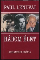 Paul Lendvai: Három élet. Beszélgetés Mihancsik Zsófiával. Bp.,2012,Kossuth. Kiadói Kartonált Papírkötés, Kiadói Papír V - Unclassified