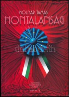 Molnár Tamás: Hontalanság. Válogatás A Nemzeti Sajtónak és Az Asztalfióknak írt Publicisztikából. Bp.,2003, Magvető. Kia - Ohne Zuordnung