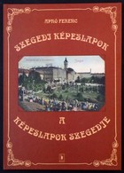 Apró Ferenc: Szegedi Képeslapok - A Képeslapok Szegedje. Grimm Könyvkiadó, 81 Old., 1999. - Unclassified