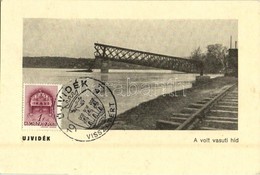 * T1/T2 Újvidék, Novi Sad; A Volt Vasúti Híd / Destroyed Railway Bridge + '1941 Újvidék Visszatért' So. Stpl - Unclassified