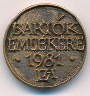 Lapis András (1942-) 1981. 'Bartók Emlékére' Kétoldalas, öntött Br Emlékérem (27mm) T:1- - Unclassified