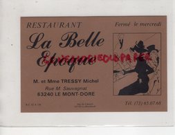 63 - LE MONT DORE - RARE CARTE PUB   RESTAURANT LA BELLE EPOQUE- M. ET MME TRESSY MICHEL RUE M. SAUVAGNAT - - Reclame