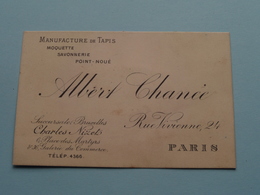 Manufact. De TAPIS " Albert Chanée " 24 Rue Vivienne PARIS / Succr. Charles Nizet Bruxelles( Voir / Zie Foto ) ! - Cartes De Visite