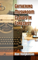 Gathering Mushroom Clouds In Forecast, By Alan Hodgkinson - Other & Unclassified