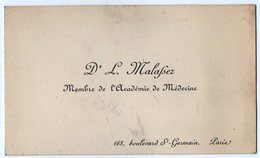 VP16.239 - CDV - Carte De Visite  -  Mr Le Docteur L. MALASSEZ Membre De L'Académie De Médecine à PARIS - Cartes De Visite