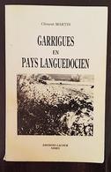 GARRIGUES En PAYS LANGUEDOCIEN Par Clément MARTIN. Editions Lacour 1987 - Languedoc-Roussillon