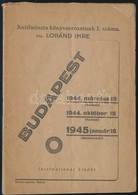 Loránd Imre: Budapest 1944. Március 19 (Sztójay) - 1944. Október 15. (Szálasi) - 1945. Január 18. (Malinovszky). Miskolc - Autres & Non Classés