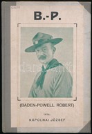 Kápolnai József: Baden-Powell Róbert. Bp.,(1928),Cserkészbolt, (Kertész József-ny.,Karcag.), 143+3 P.+ 8 T.(Fekete-fehér - Pfadfinder-Bewegung