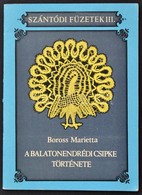 Boross Marietta: A Balatonendrédi Csipke Története. H. N., 1981, Siotour. Tűzött Papírkötésben, Jó állapotban. - Otros & Sin Clasificación