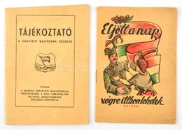 1945 2 Haratérő Katonáknak Készült Propaganda Füzet: Tájékoztató A Hazatért Bajtársak Részére. 24p + Eljött A Nap, Végre - Sonstige & Ohne Zuordnung