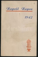 1942 Napról Napra, Napló és Zsebnaptár Egy-egy Napi Lelki Gondolattal Az 1942. Esztendőre - Unclassified