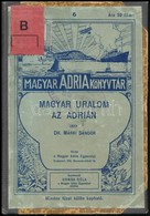 Dr. Márki Sándor: Magyar Uralom Az Adrián. 
Történelmi Vázlat. Magyar Adria Könyvtár 6. Bp., 1915., Magyar Adria Egyesül - Zonder Classificatie