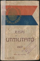 1907 Türk Frigyes: Egri útmutató. Az 1907-iki Országos Dalünnep Alkalmára. Eger, 1907, Érseki Lyceumi Sajtó-ny., 96+40 ( - Non Classés