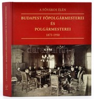 A Főváros élén.-Budapest Főpolgármesterei és Polgármesterei. 1873-1950. Szerk.: Feitl István. Bp.,2008,Napvilág Kiadó. F - Ohne Zuordnung