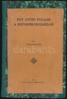 Lám Frigyes: Egy Győri Polgár A Reformkorszakban. Bp.,1928., Győr Szab. Kir. Város, 148 P. Átkötött Félvászon-kötés, Cer - Non Classés