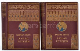 Baktay Ervin: A Világ Tetején I-II. Kötet. Kőrösi Csoma Sándor Nyomdokain Nyugati Tibetbe. Magyar Földrajzi Társaság Kön - Zonder Classificatie