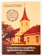 'Uram, Te Voltál Hajlékunk Nemzedékről Nemzedékre.' A Bácsfalusi Evangélikus Egyházközség Története. Szerk.: Kovács Lehe - Unclassified