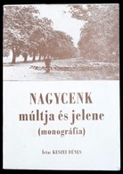 Keszei Dénes: Nagycenk Múltja és Jelene. (Monográfia.) Sopron, 1983, Széchényi Nyomda. Kiadói Papírkötés. Megjelent 1000 - Non Classés