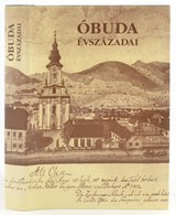 Óbuda évszázadai. Főszerk.: Kiss Csongor, Mocsy Ferenc. Bp., 1995, Kortárs. Első Kiadás. Fekete-fehér Fotókkal Illusztrá - Non Classés