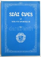 Száz éves Az MTK-VM Sportklub. Szerk.: Barcs Sándor. Bp.,1988, Népszava. Kiadói Papírkötés. - Zonder Classificatie