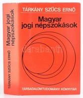 Tárkányi Szücs Ernő: Magyar Jogi Népszokások. Bp.,1981, Gondolat. Kiadói Egészvászon Kötés, Kiadói Papír Védőborítóval,  - Sin Clasificación