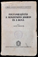 Ajtay Gábor Dr.: Folyamhajózás A Nemzetközi Jogban és A Duna. Bp., 1933. Kir. M. Egyetemi Nyomda. 234p. Kiadói Papírköté - Unclassified