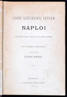 Gróf Széchenyi István Naplói. Adalék A Nagy Hazafi Jellemrajzához. Összeáll. Zichy Antal. Bp., 1884, Athenaeum. Korabeli - Ohne Zuordnung