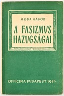 Goda Gábor: A Fasizmus Hazugságai. Bp.,1945, Officina, 60+4 P. Kiadói Papírkötés. - Ohne Zuordnung