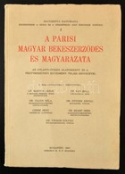 A Párisi Magyar Békeszerződés és Magyarázata. Az Atlanti-óceáni Alapokmány és A Fegyverszüneti Egyezmény Teljes Szövegév - Zonder Classificatie