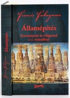 Francis Fukuyama: Államépítés. Kormányzás és Világrend A 21. Században. Bp.,2005,Századvég. Kiadói Kartonált Papírkötés. - Unclassified