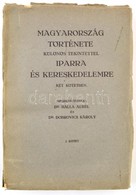 Dr. Halla Aurél-Dr. Dobrovics Károly: Magyarország Története Különös Tekintettel Iparra és Kereskedelemre. I. Kötet: A L - Ohne Zuordnung