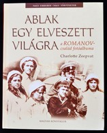 Charlotte Zeepvat: Ablak Egy Elveszett Világa. A Romanov-család Fotóalbuma. Nagy Emberek-nagy Történetek. Ford.: Erdős Z - Ohne Zuordnung