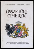 Gudenus János József - Szentirmay László: Összetört Címerek. A Magyar Arisztokrácia Sorsa és Az 1945 Utáni Megpróbáltatá - Unclassified