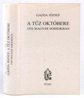 Gazda József: A Tűz Októbere. 1956 Magyar Sorsokban. Bp.,2006,Püski. Kiadói Kartonált Papírkötés, Kiadói Papír Védőborít - Unclassified